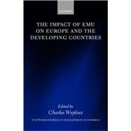 The Impact of Emu on Europe and the Developing Countries by Wyplosz, Charles, 9780199245314