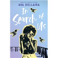 In Search of Us by Dellaira, Ava, 9780374305314