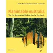 Flammable Australia: The Fire Regimes and Biodiversity of a Continent by Edited by Ross A. Bradstock , Jann E. Williams , Malcolm A. Gill, 9780521125314