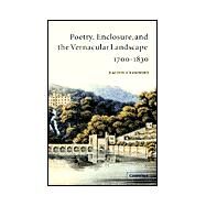 Poetry, Enclosure, and the Vernacular Landscape, 1700–1830 by Rachel Crawford, 9780521815314