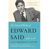 The Selected Works of Edward Said, 1966 - 2006 by Said, Edward W.; Bayoumi, Moustafa; Rubin, Andrew, 9780525565314