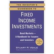 The Investor's Guidebook to Fixed Income Investments by Veale, Stuart R., 9780735205314