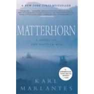 Matterhorn A Novel of the Vietnam War by Marlantes, Karl, 9780802145314