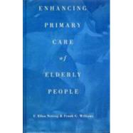 Enhancing Primary Care of Elderly People by Netting,F. Ellen, 9780815325314