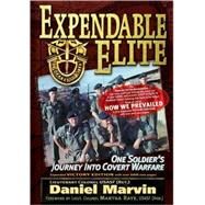 Expendable Elite One Soldier's Journey into Covert Warfare by Marvin, Daniel; Valentine, Douglas; Millegan, Kris, 9780977795314