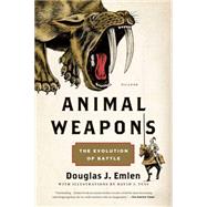 Animal Weapons The Evolution of Battle by Emlen, Douglas J.; Tuss, David J., 9781250075314