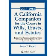 A California Companion for the Course in Wills, Trusts, and Estates 2017 - 2018 by French, Susan F., 9781454875314