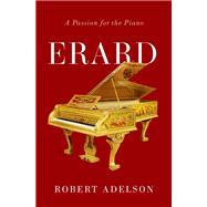 Erard A Passion for the Piano by Adelson, Robert, 9780197565315