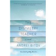 The Symmetry Teacher A Novel by Bitov, Andrei; Gannon, Mary Catherine; Gannon, Polly, 9780374535315
