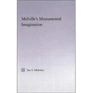 Melville's Monumental Imagination by Maloney; Ian S., 9780415975315