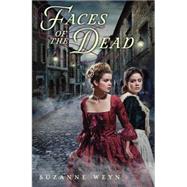 Faces of the Dead by Weyn, Suzanne, 9780545425315