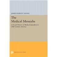 The Medical Messiahs by Young, James Harvey, 9780691645315