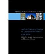 Architecture and Design in Europe and America 1750 - 2000 by Harrison-Moore, Abigail; Rowe, Dorothy C., 9781405115315