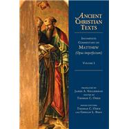 Incomplete Commentary on Matthew (Opus imperfectum) by James A. Kellerman, Thomas C. Oden, 9781514015315