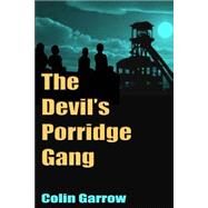 The Devil's Porridge Gang by Garrow, Colin, 9781519685315