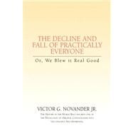 The Decline and Fall of Practically Everyone: Or, We Blew It Real Good by NOVANDER JR VICTOR G, 9781599265315