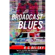 Broadcast Blues by Belsky, R. G., 9781608095315