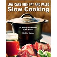 Low Carb High Fat and Paleo Slow Cooking by Hglund, Birgitta, 9781632205315