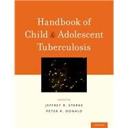 Handbook of Child and Adolescent Tuberculosis by Starke, Jeffrey R.; Donald, Peter R., 9780190695316