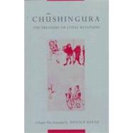 Chushingura: The Treasury of Loyal Retainers, a Puppet Play by Keene, Donald, 9780231035316