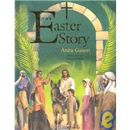 The Easter Story by Ganeri, Anita; Phillips, Rachael, 9780237525316