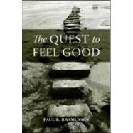 The Quest to Feel Good by Rasmussen; Paul R., 9780415965316