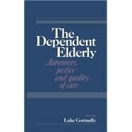 The Dependent Elderly by Edited by Luke Gormally, 9780521415316