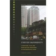Uneven Modernity: Literature, Film, and Intellectual Discourse in Postsocialist China by Gong, Haomin, 9780824835316