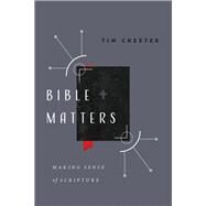 Bible Matters by Chester, Tim, 9780830845316