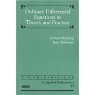 Ordinary Differential Equations in Theory and Practice by Mattheij, Robert M. M.; Molenaar, Jaap; Society for Industrial and Applied Mathematics, 9780898715316