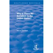 Revival: Why is there no Socialism in the United States? (1976) by Sombart,W, 9781138045316