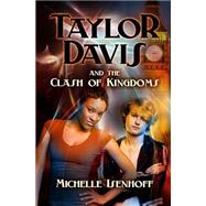Taylor Davis and the Clash of Kingdoms by Isenhoff, Michelle, 9781505265316