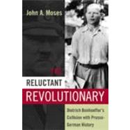 The Reluctant Revolutionary by Moses, John A., 9781845455316