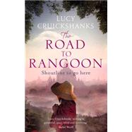 The Road to Rangoon by Cruickshanks, Lucy, 9781848665316
