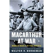MacArthur at War by Walter R. Borneman, 9780316405317