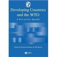 Developing Countries and the WTO A Pro-Active Agenda by Hoekman, Bernard; Martin, Will, 9780631225317