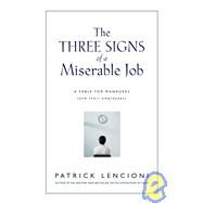 The Three Signs of a Miserable Job: A Fable for Managers (And Their Employees) by Lencioni, Patrick M., 9780787995317