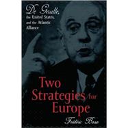 Two Strategies for Europe De Gaulle, the United States, and the Atlantic Alliance by Bozo, Frdric; Emanuel, Susan, 9780847695317