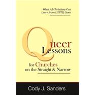 Queer Lessons for Churches on the Straight and Narrow by Sanders, Cody J, 9780989575317
