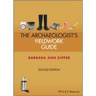 Archaeologist's Fieldwork Guide by Kipfer, Barbara Ann, 9781119845317
