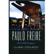 Paulo Freire by Peters, Michael A.; Besley, Tina; Freire, Ana Maria Araujo, 9781433125317