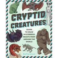 Cryptid Creatures Learn to Draw Mysterious Beasts from Around the World by Unknown, 9781577155317