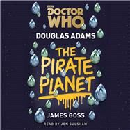 Doctor Who: The Pirate Planet 4th Doctor Novelisation by Adams, Douglas; Culshaw, Jon, 9781785295317