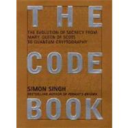 Code Book : The Evolution of Secrecy from Mary, Queen of Scots to Quantum Cryptography by Singh, Simon, 9780385495318