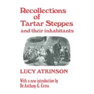 Recollections Of Tartar Steppes And Their Inhabitants by Atkinson,Lucy, 9780714615318