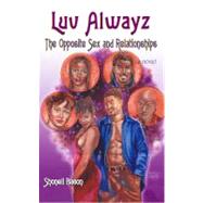 Luv Alwayz The Opposite Sex and Relationships by Bacon, Shonell; Daniels, J, 9780971195318