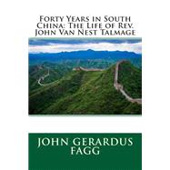 Forty Years in South China by Fagg, John Gerardus, 9781508525318