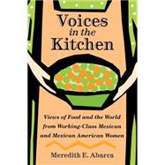 Voices in the Kitchen by Abarca, Meredith E., 9781585445318