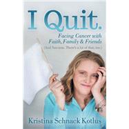 I Quit by Kotlus, Kristina Schnack, 9781642795318