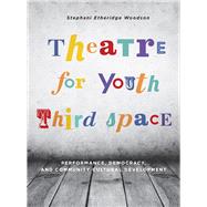 Theatre for Youth Third Space by Woodson, Stephani Etheridge, 9781783205318